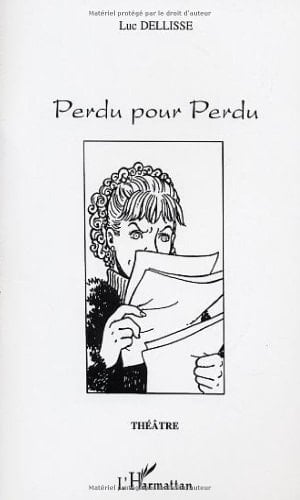 Perdu pour perdu pièce pour quatre personnages en 158 fragments