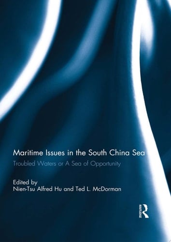 Maritime Issues in the South China Sea Troubled Waters or A Sea of Opportunity