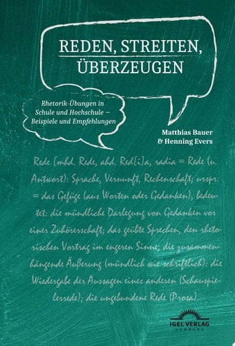 Reden, Streiten, Überzeugen. Rhetorik-Übungen in Schule und Hochschule – Beispiele und Empfehlungen