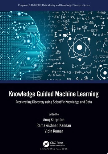 Knowledge Guided Machine Learning Accelerating Discovery using Scientific Knowledge and Data