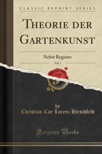 Theorie Der Gartenkunst, Vol. 5 Nebst Register (Classic Reprint)