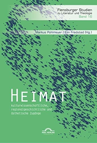 Heimat kulturwissenschaftliche, regionalgeschichtliche und ästhetische Zugänge