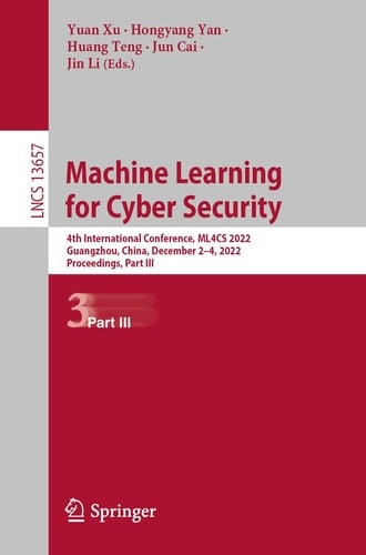 Machine Learning for Cyber Security 4th International Conference, ML4CS 2022, Guangzhou, China, December 2–4, 2022, Proceedings, Part III