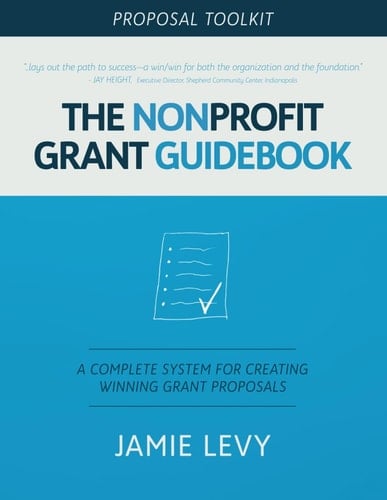 The Nonprofit Grant Guidebook Proposal Toolkit: A Complete System For Creating Winning Grant Proposals