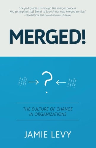 Merged: The Culture Of Change In Organizations