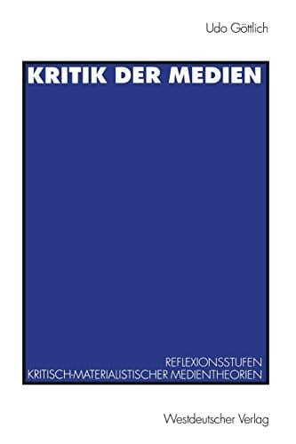 Kritik der Medien Reflexionsstufen kritisch-materialistischer Medientheorien am Beispiel von Leo Löwenthal und Raymond Williams