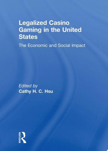 Legalized Casino Gaming in the United States The Economic and Social Impact