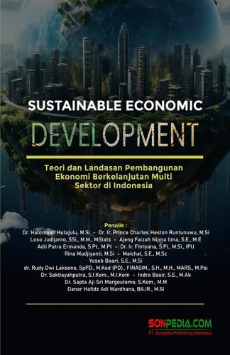 Sustainable Economic Development: Teori dan Landasan Pembangunan Ekonomi Berkelanjutan Multi Sektor di Indonesia