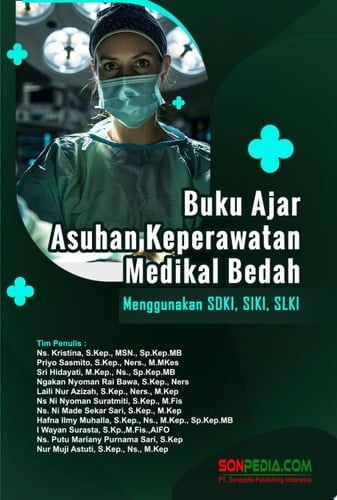 Buku Ajar Asuhan Keperawatan Medikal Bedah : Menggunakan SDKI, SIKI, SLKI