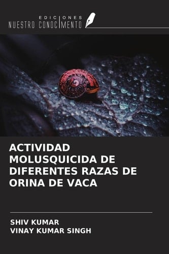 ACTIVIDAD MOLUSQUICIDA DE DIFERENTES RAZAS DE ORINA DE VACA (Spanish Edition)