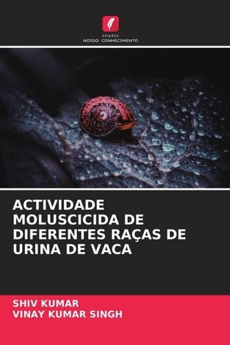 ACTIVIDADE MOLUSCICIDA DE DIFERENTES RAÇAS DE URINA DE VACA (Portuguese Edition)