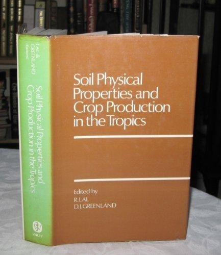 Soil Physical Properties and Crop Production in the Tropics
