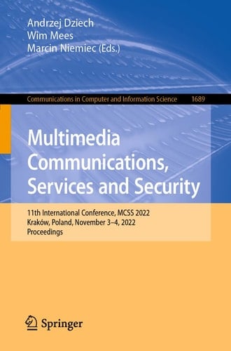 Multimedia Communications, Services and Security 11th International Conference, MCSS 2022, Kraków, Poland, November 3–4, 2022, Proceedings