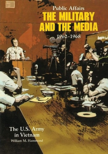 Public Affairs The Military and the Media, 1962-1968