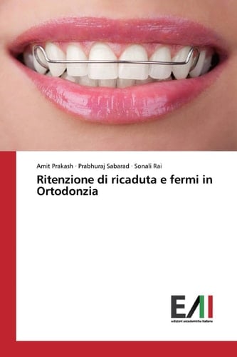 Ritenzione di ricaduta e fermi in Ortodonzia (Italian Edition)