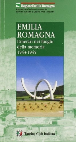 Emilia Romagna itinerari nei luoghi della memoria 1943-1945