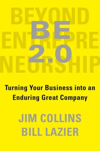 BE 2.0 (Beyond Entrepreneurship 2.0) Turning Your Business into an Enduring Great Company
