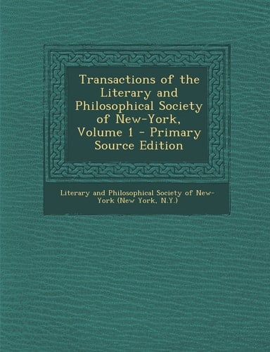 Transactions of the Literary and Philosophical Society of New-York, Volume 1 - Primary Source Edition