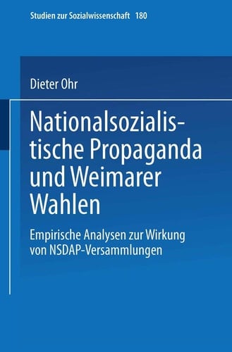 Nationalsozialistische Propaganda und Weimarer Wahlen Empirische Analysen zur Wirkung von NSDAP-Versammlungen