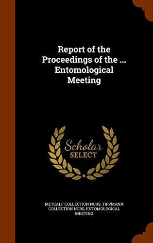 Report of the Proceedings of the ... Entomological Meeting