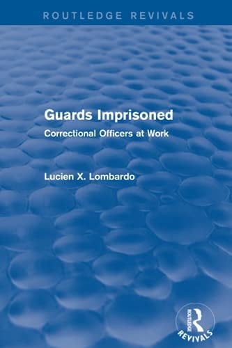 Routledge Revivals: Guards Imprisoned (1989) Correctional Officers at Work
