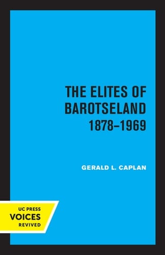 The Elites of Barotseland 1878-1969
