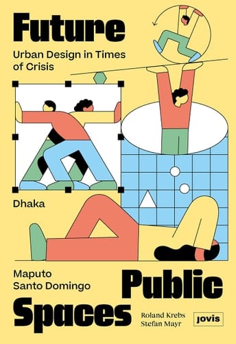 Future Public Spaces Urban Design in Times of Crisis