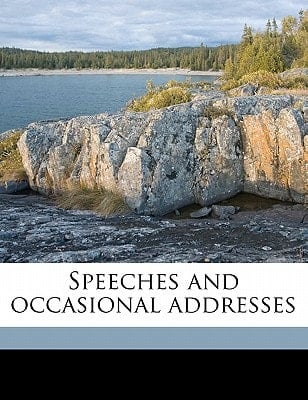Speeches and occasional addresses Volume 02