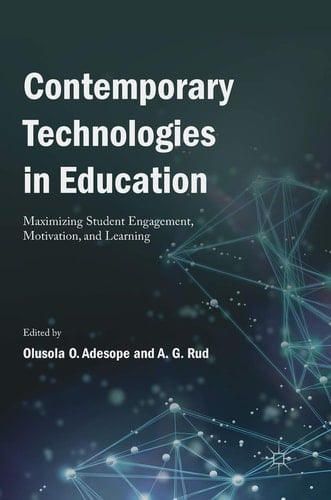 Contemporary Technologies in Education Maximizing Student Engagement, Motivation, and Learning