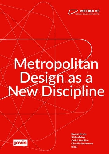 Metrolab Metropolitan Design as a New Discipline