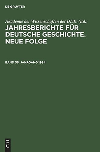 Jahresberichte Für Deutsche Geschichte. Neue Folge. Band 36, Jahrgang 1984