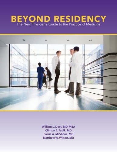 Beyond Residency The New Physician's Guide to the Practice of Medicine