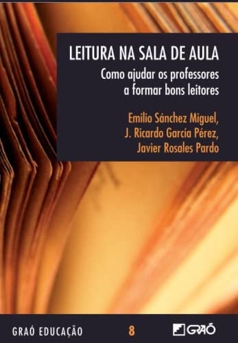 La leitura na sala de aula: Como ajudar os professores a formar bons leitores (Graó Educação) (Portuguese Edition)