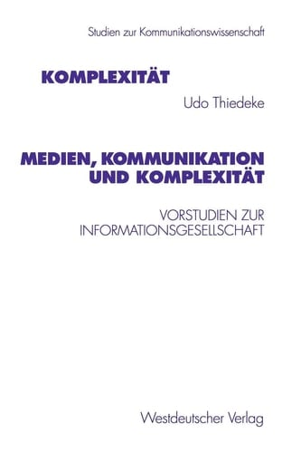 Medien, Kommunikation und Komplexität Vorstudien zur Informationsgesellschaft