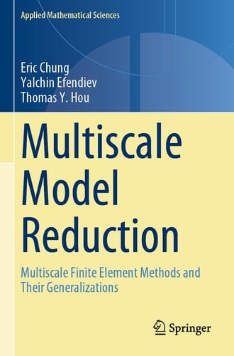 Multiscale Model Reduction Multiscale Finite Element Methods and Their Generalizations