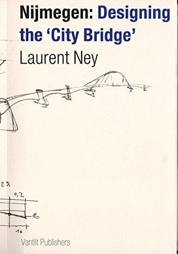 Nijmegen Designing the 'City Bridge'