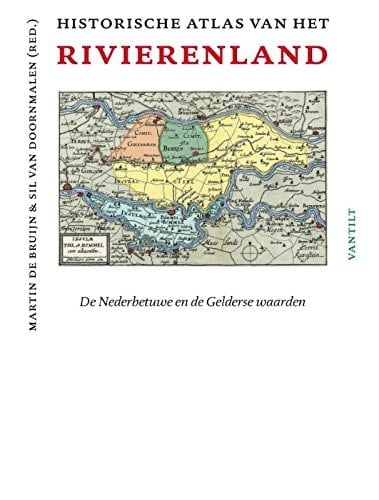 Historische atlas van het Rivierenland Nederbetuwe en Gelderse waarden