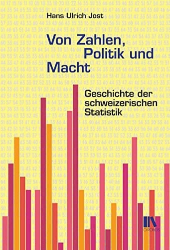 Von Zahlen, Politik und Macht Geschichte der schweizerischen Statistik