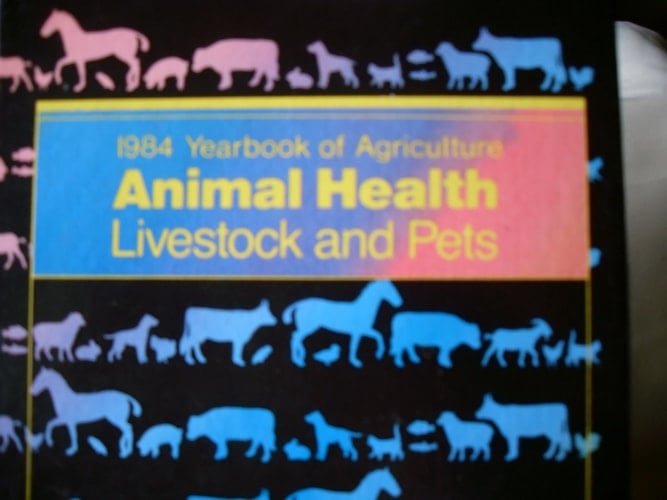 Animal Health, Livestock and Pets Yearbook of Agriculture, 1984