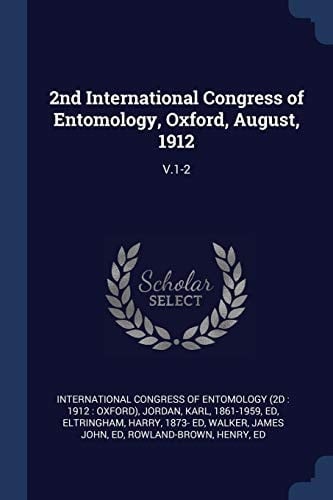 2nd International Congress of Entomology, Oxford, August, 1912 V.1-2