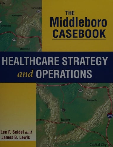 The Middleboro Casebook: Healthcare Strategy and Operations