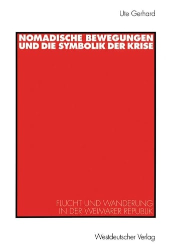Nomadische Bewegungen und die Symbolik der Krise: Flucht und Wanderung in der Weimarer Republik (Historische Diskursanalyse der Literatur) (German Edition)