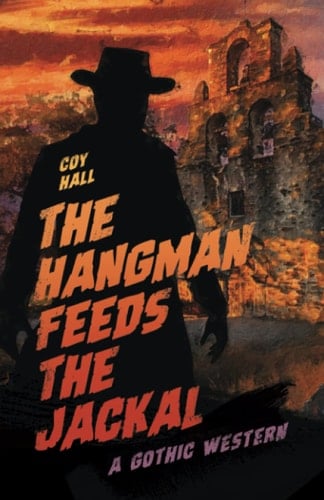 The Hangman Feeds the Jackal A Gothic Western