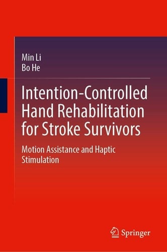 Intention-Controlled Hand Rehabilitation for Stroke Survivors Motion Assistance and Haptic Stimulation