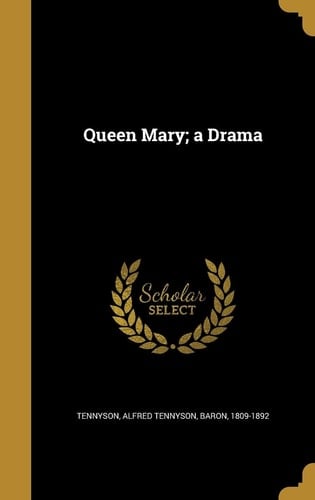 Queen Mary; a Drama