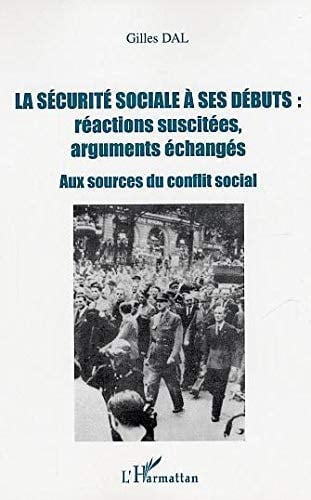 La sécurité sociale à ses débuts réactions suscitées, arguments échangés : aux sources du conflit social