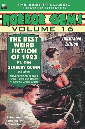 Horror Gems, Volume 16, the Best Weird Fiction of 1923, Pt. One