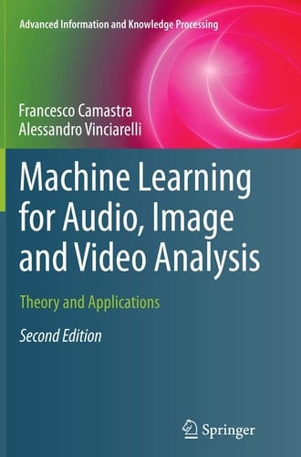 Machine Learning for Audio, Image and Video Analysis Theory and Applications