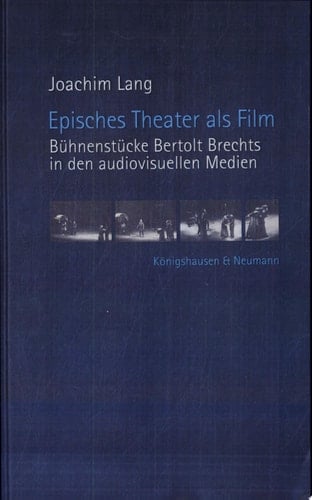 Episches Theater als Film Bühnenstücke Bertolt Brechts in den audiovisuellen Medien