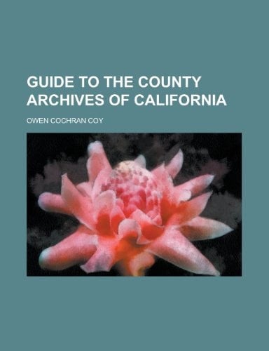 Guide to the County Archives of California